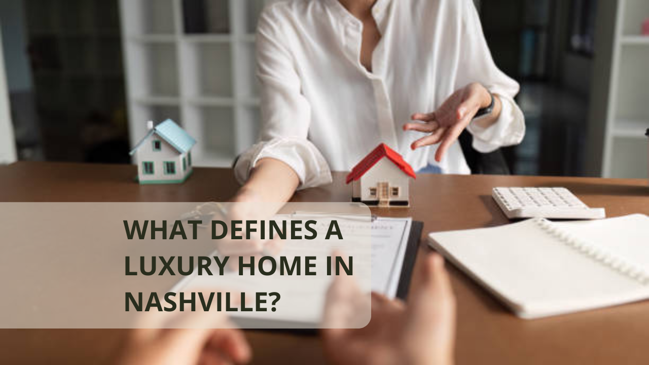 What Defines a Luxury Home in Nashville?
