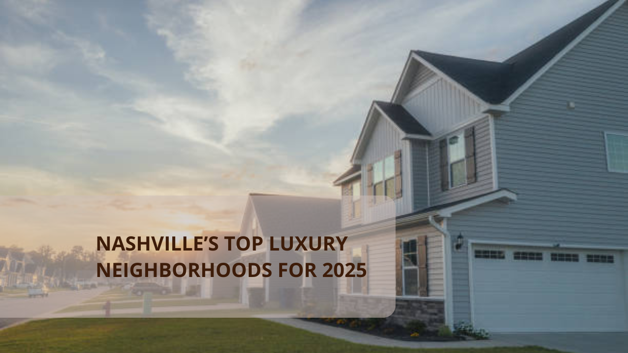 Nashville’s Top Luxury Neighborhoods for 2025