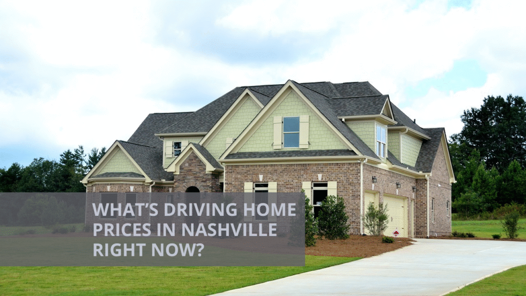 What’s Driving Home Prices in Nashville Right Now?