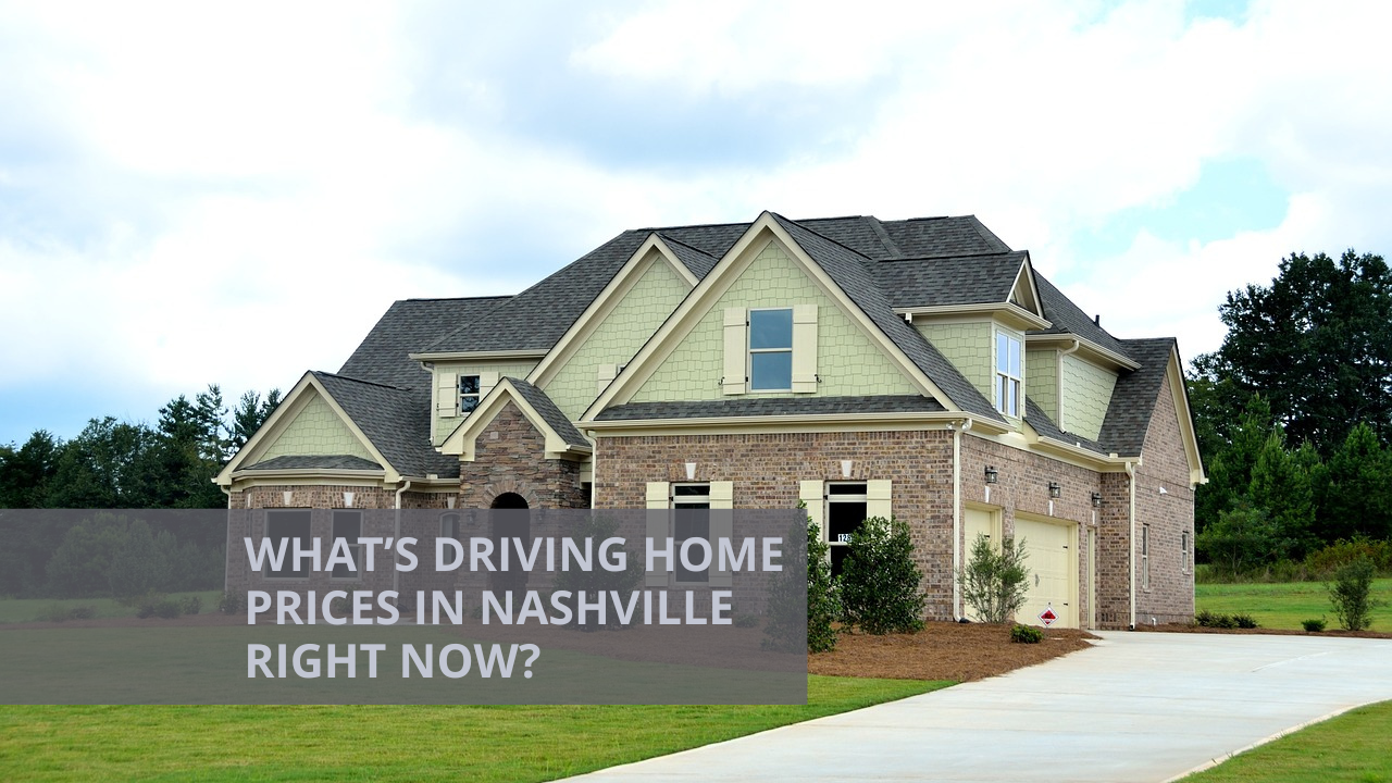 What’s Driving Home Prices in Nashville Right Now?