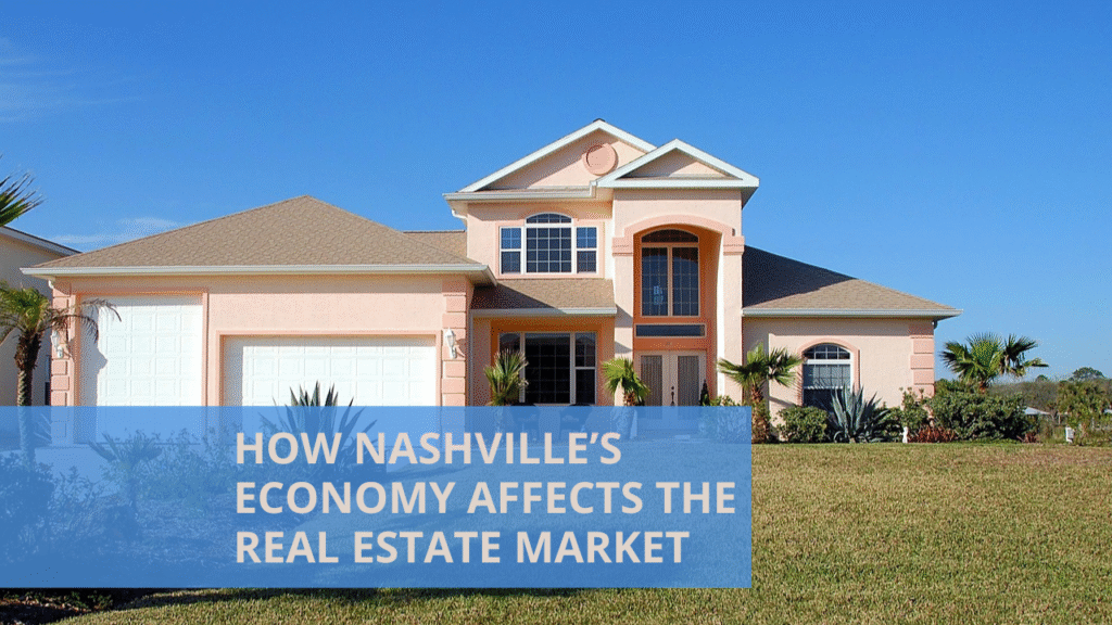 How Nashville’s Economy Affects the Real Estate Market