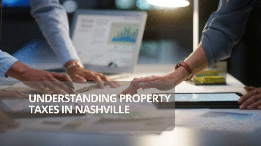 Understanding Property Taxes in Nashville