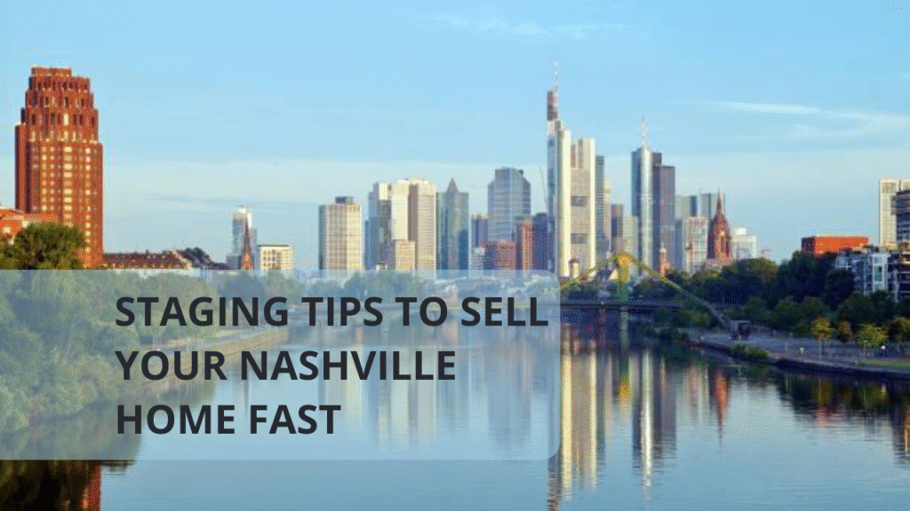 Staging Tips to Sell Your Nashville Home Fast
