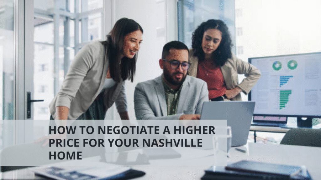 How to Negotiate a Higher Price for Your Nashville Home