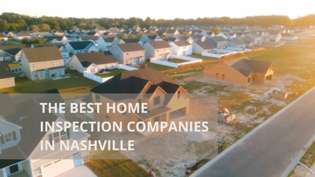 The Best Home Inspection Companies in Nashville