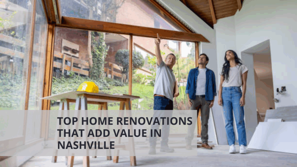 Top Home Renovations That Add Value in Nashville