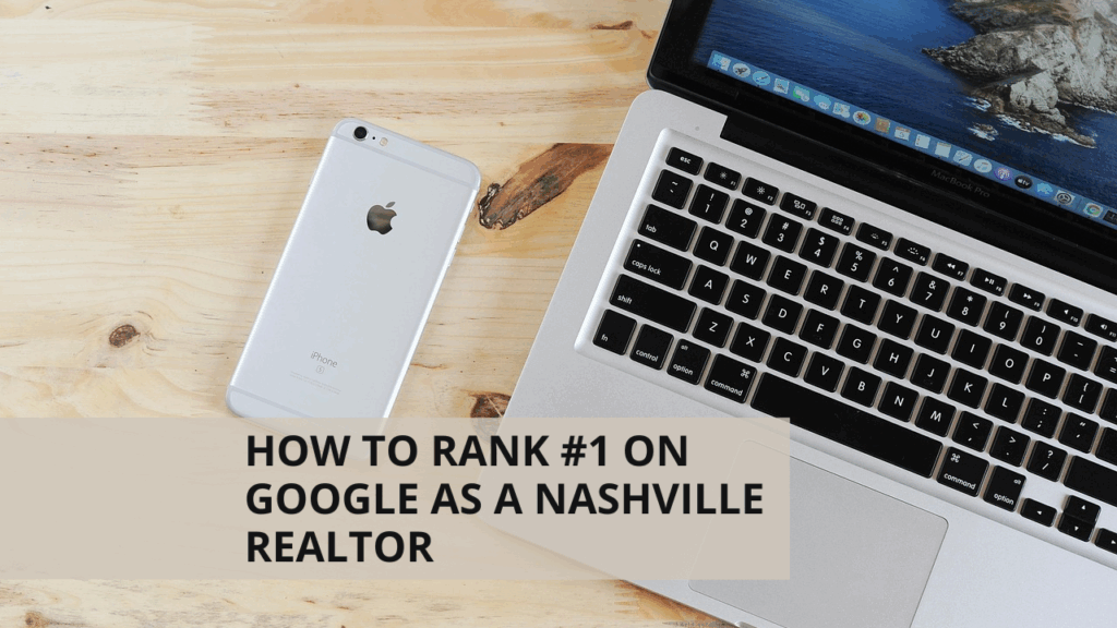 How to Rank #1 on Google as a Nashville Realtor