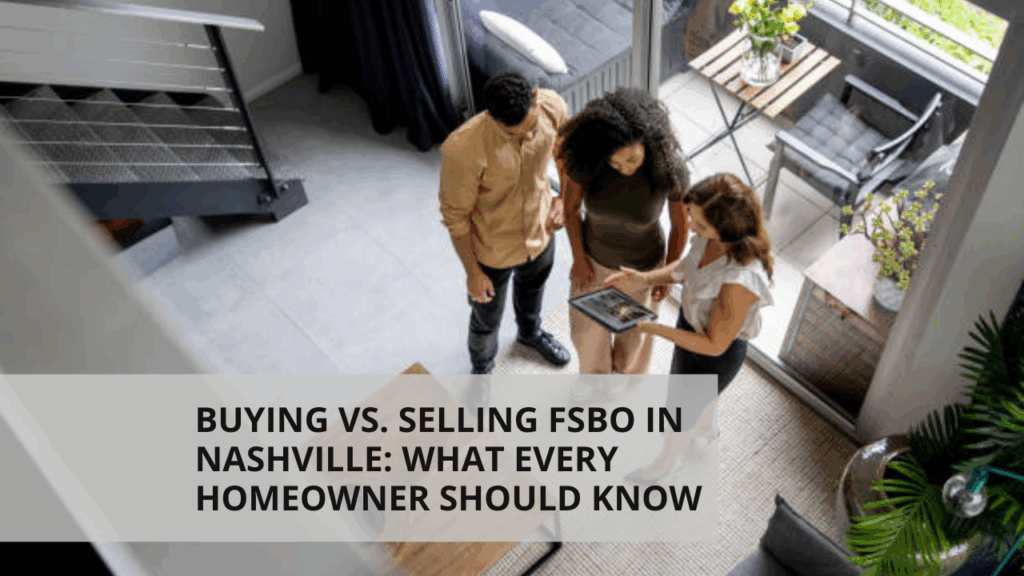 Buying vs. Selling FSBO in Nashville: What Every Homeowner Should Know