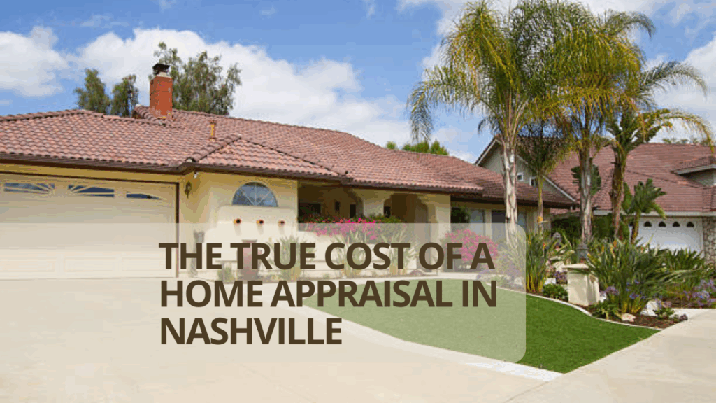 The True Cost of a Home Appraisal in Nashville