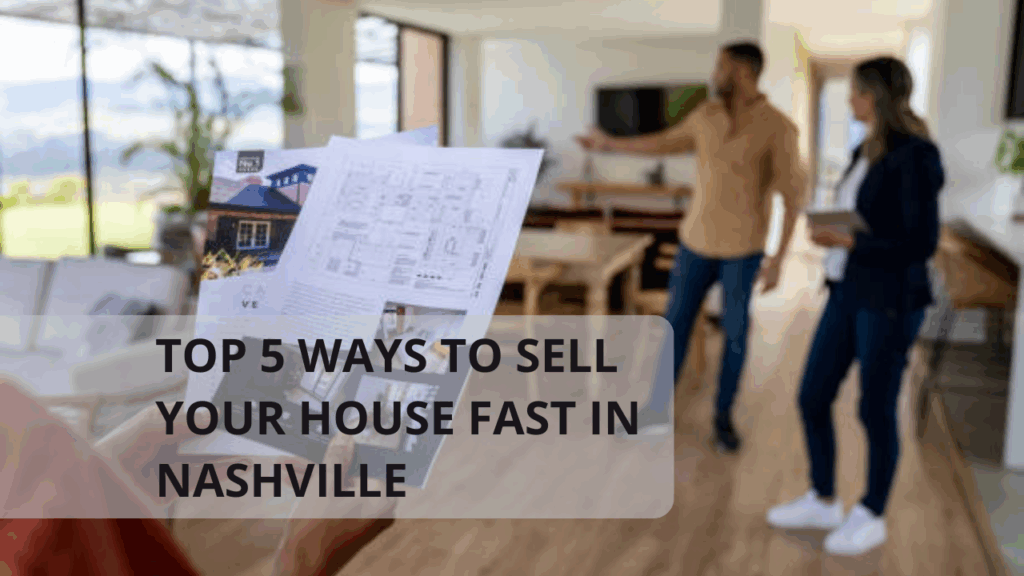 Top 5 Ways to Sell Your House Fast in Nashville