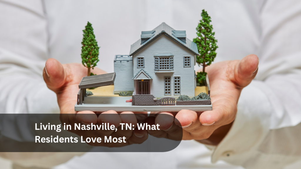 Living in Nashville, TN_ What Residents Love Most