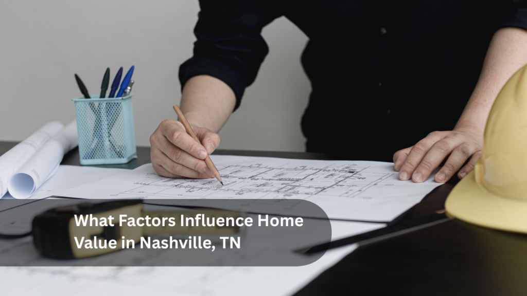 What Factors Influence Home Value in Nashville, TN