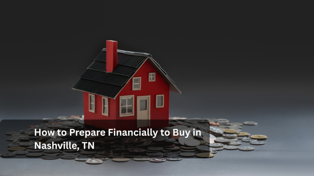 How to Prepare Financially to Buy in Nashville, TN