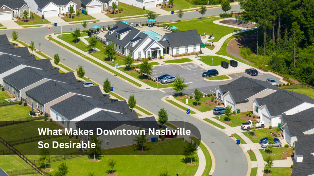 What Makes Downtown Nashville So Desirable